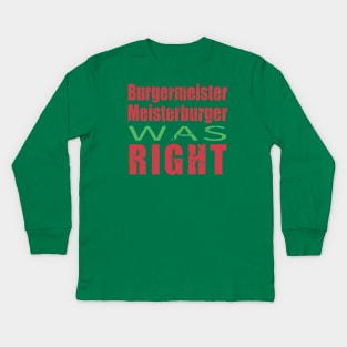 Burgermeister Meisterburger Was Right Kids Long Sleeve T-Shirt